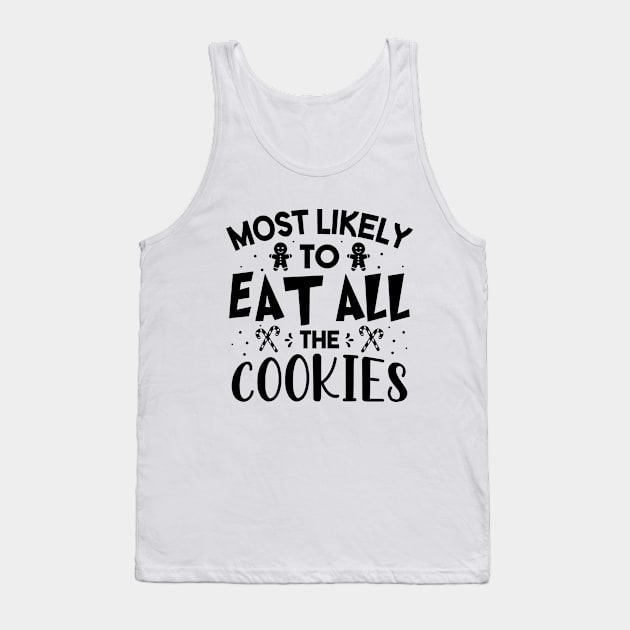 Most Likely To Eat All Cookies Funny Christmas For Friends and Family Tank Top by norhan2000